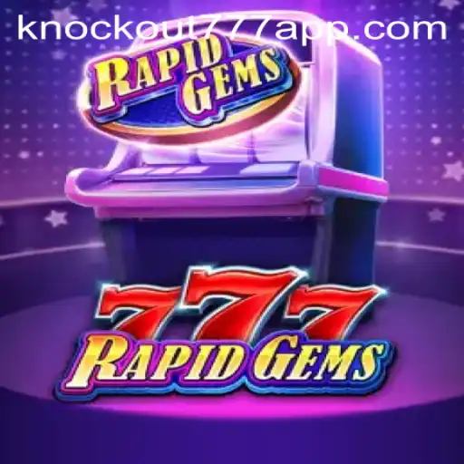 RapidGems777: Descubra a Emoção do Knockout-777